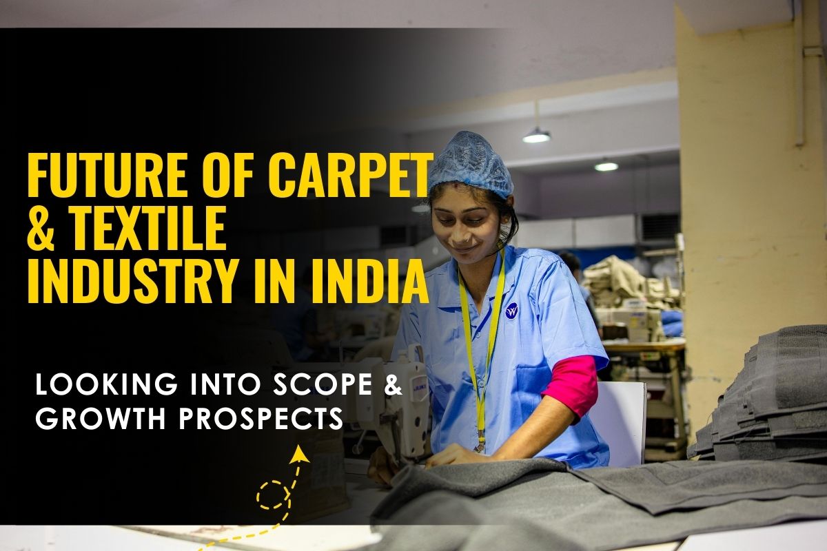 Future of Carpet & Textile Industry in India - Looking into Scope & Growth Prospects