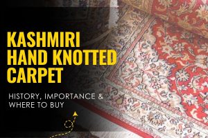 Kashmiri Hand Knotted Carpet - History, Importance & Where to Buy