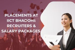 Placements at IICT Bhadohi: Recruiters & Salary Packages