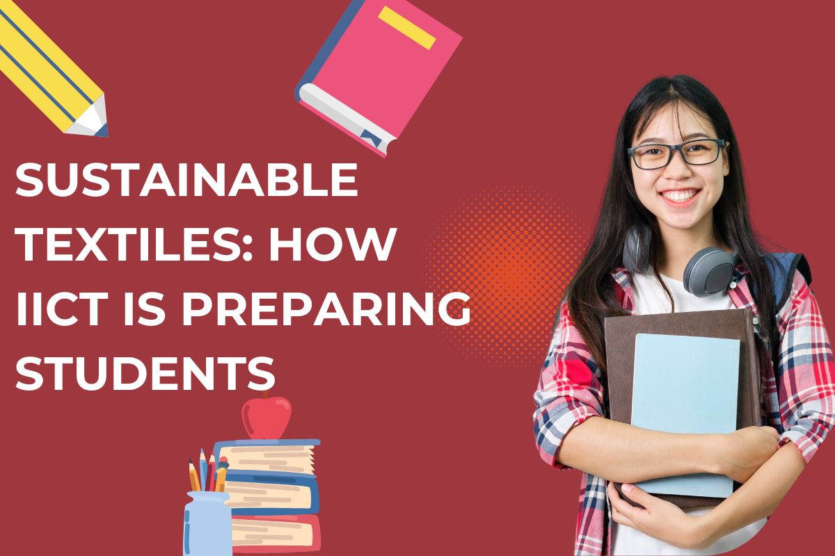 Sustainable Textiles: How IICT is Preparing Students for the Futur