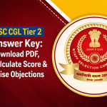 SSC CGL Tier 2 Answer Key Date: Download PDF, Calculate Score & Raise Objections